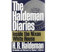 Haldeman Diaries: Inside the Nixon White House