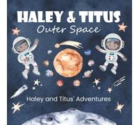 Haley and Titus' Adventures: Outer Space (The Solar System and Its Planets.)