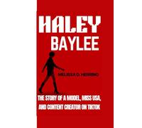 HALEY BAYLEE: The Story of a Model, Miss USA, and Content Creator on TikTok