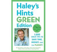 Haley's Hints Green Edition: 1000 Great Tips to Save Time, Money and the Planet!