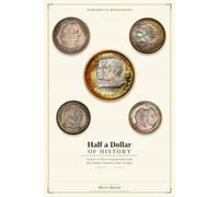 Half a Dollar of History: Classic U.S. Silver Commemorative Coins - The Complete Collector's Guide · 50 Types · 1892-1954