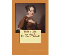 Half a Life-time Ago by: Elizabeth Gaskell
