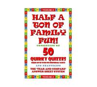 HALF A TON OF FAMILY FUN!: 50 QUIRKY QUIZZES: 1 (VOLUME)