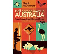 Half a World Away in Australia: Travels in a Land Down Under