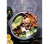 Half Baked Harvest Cookbook: Recipes from My Barn in the Mountains