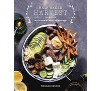 Half Baked Harvest Cookbook: Recipes from My Barn in the Mountains by Tieghan Ge