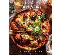 Half Baked Harvest Quick & Cozy A Cookbook by Tieghan Gerard (Hardback Book)