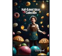 Half-Baked Ideas Collection: Notebook | Meaningful Gift - Themed Diary, Journal | 6" x 9" (15.24 x 22.86 cm) | 200 Lined Pages | A Fun and Unique Diary Gift for Someone Special or for Yourself