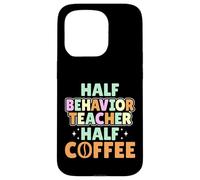Half Behavior Teacher Half Coffee - Coffee Lover ABA Gifts Case for iPhone 15 Pro
