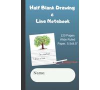 Half Blank Drawing & Line Notebook: Mead Composition Book/Notebook, Wide Ruled Paper, 120 Sheets, 5.5x8.5"