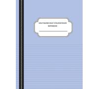 Half Blank Half College Ruled Notebook: Mixed Paper Style, Dual Design Multipurpose Paper