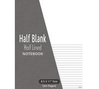 Half Blank Half Lined Notebook: with Page Numbers - Dual Journal Sketchbook and College Ruled | for Drawing, Design, Sketching, Doodling, Ideate