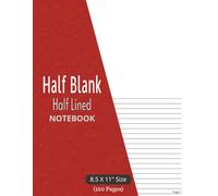 Half Blank Half Lined Notebook: with Page Numbers - Dual Journal Sketchbook and College Ruled | for Notes, Drawing, Design, Sketching & Doodling