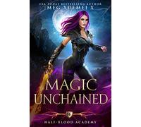Half-Blood Academy 4: Magic Unchained: an academy reverse harem paranormal romance