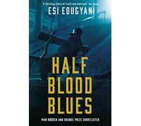 Half Blood Blues : Shortlisted for the Man Booker Prize 2011