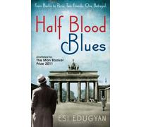 Half Blood Blues : Shortlisted for the Man Booker Prize 2011