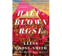 Half-Blown Rose: A Novel