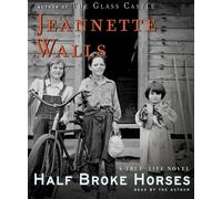 Half Broke Horses: A True-life Novel