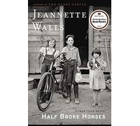 Half Broke Horses: A True-Life Novel