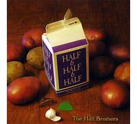 Half Brothers - Half & Half & Half