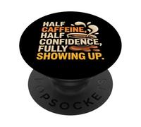 HALF CAFFEINE HALF CONFIDENCE FULLY SHOWING UP PopSockets Adhesive PopGrip