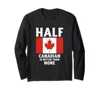 Half Canadian Is Better Than None National Flag Canada Long Sleeve T-Shirt
