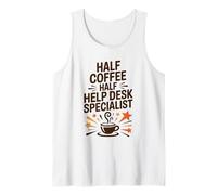 Half Coffee Half Help Desk Specialist, Helpline Personnel Tank Top