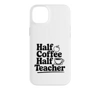 Half Coffee Half Teacher Case for iPhone 14 Plus