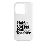 Half Coffee Half Teacher Case for iPhone 14 Pro