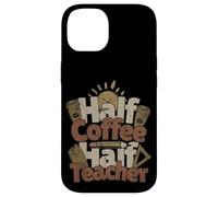 Half Coffee Half Teacher Shirt | Funny Teacher Life Coffee Case for iPhone 14