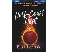 Half-Court Heat: 2 (Hoops & Heartstrings)
