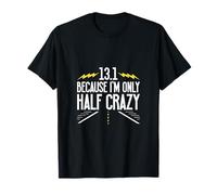 Half Crazy - 13.1 Runner - Half Marathon T-Shirt