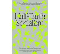 Half-Earth Socialism : A Plan to Save the Future from Extinction, Climate Change and Pandemics