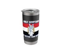 Half Egyptian is Better Than None Egypt Stainless Steel Insulated Tumbler