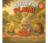 Half for You, Plum!: A Sharing Story for Toddlers Ages 2-4 About Taking Turns, Kindness, and Playing Together (Plum the Bunny - Toddler Skills)