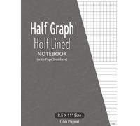 Half Graph Half Lined Notebook: with Page Numbers | Half Graph Paper Half College Ruled for Math, Science, Notes, Planning & Sketching | 8.5 x 11 inches size, Gray Cover