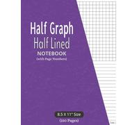 Half Graph Half Lined Notebook: with Page Numbers | Half Graph Paper Half College Ruled for Math, Science, Notes, Planning & Sketching | 8.5 x 11 inches size, Purple Cover