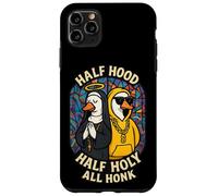 Half Hood Half Holy All Honk Funny Geese God's Silly Goose Case for iPhone 11 Pro Max