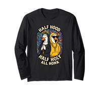 Half Hood Half Holy All Honk Funny Geese God's Silly Goose Long Sleeve T-Shirt