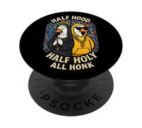 Half Hood Half Holy All Honk Funny Geese God's Silly Goose PopSockets Adhesive PopGrip