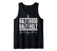 Half Hood Half Holy Pray with Me Bold Typography Humor Tank Top