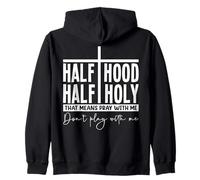 Half Hood Half Holy Pray With Me Bold Typography Humor Zip Hoodie