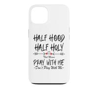 Half Hood Half Holy That Means Pray With Me Don't Play Arrow Case for iPhone 13