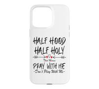 Half Hood Half Holy That Means Pray With Me Don't Play Arrow Case for iPhone 15 Pro Max