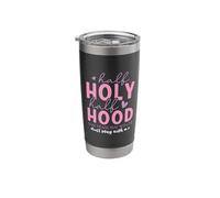 Half Hood Half Holy That Means Pray with Me Don't Play Cute Stainless Steel Insulated Tumbler