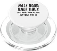 Half Hood Half Holy That Means Pray With Me Don't Play Funny PopSockets PopGrip for MagSafe