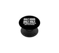 Half Hood Half Holy That Means Pray With Me Funny PopSockets Adhesive PopGrip