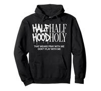 Half Hood Half Holy Tshirt Christian Jesus Ghetto God Funny Pullover Hoodie