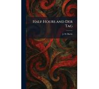 Half Hours and Der Tag