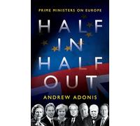 Half In, Half Out - Prime Ministers on Europe